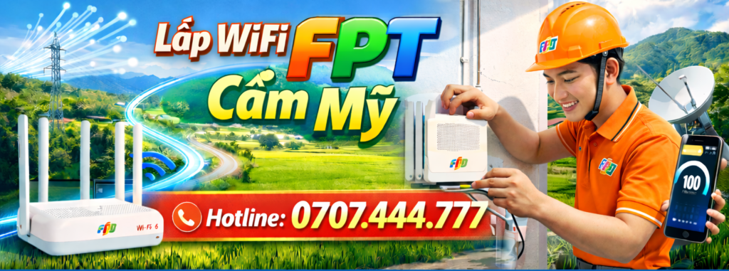 Lắp mạng FPT Cẩm Mỹ fpt cẩm mỹ